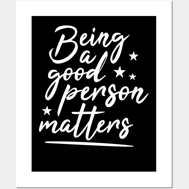 Being a good person matters, cute typography, tolerance Wall Art by emmjott